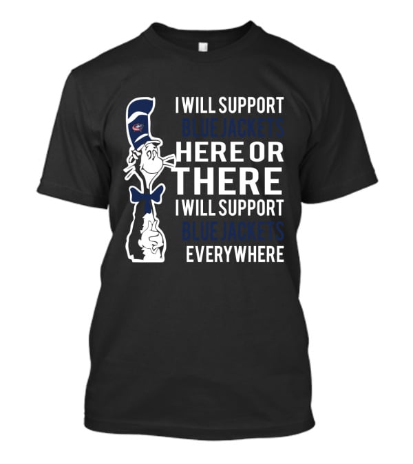 Dr Seuss Cat In The Hat Blue Jackets Support Here Or There Everywhere T-Shirt