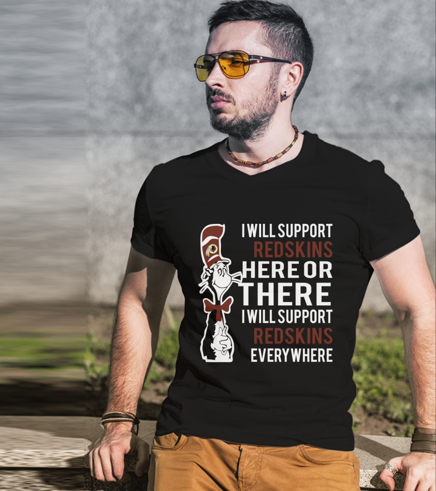 I Will Support Redskins Here Or There Dr Seuss Cat Redskins Everywhere T-Shirt