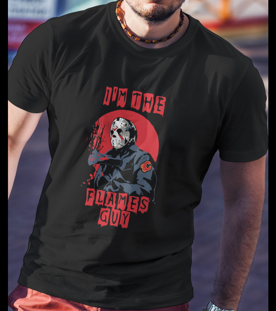I'm The Flames Guy Jason Voorhees Calgary Flames T-Shirt