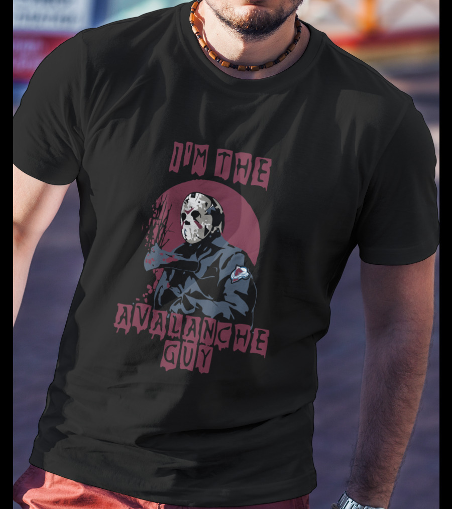 I'm The Avalanche Guy Jason Voorhees Hockey Fan Colorado T-Shirt