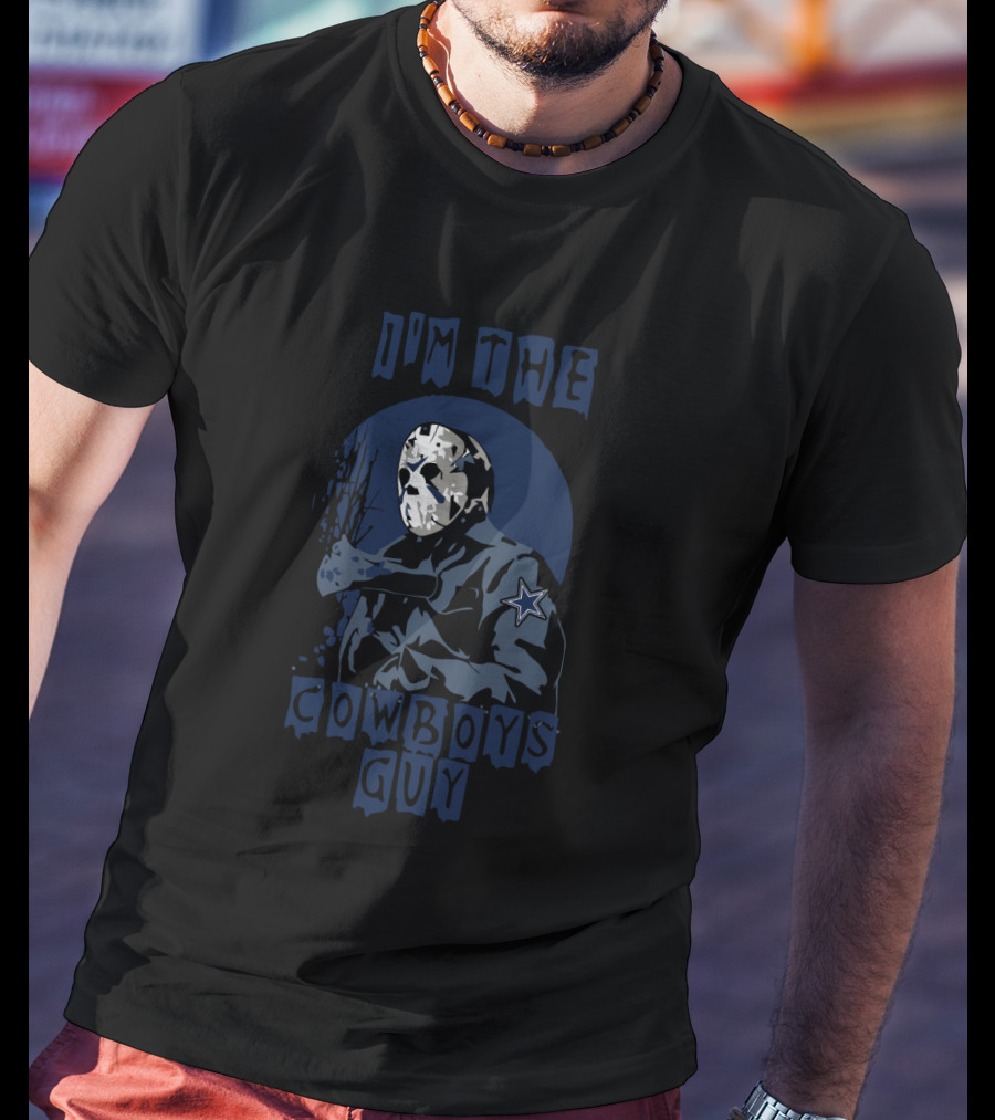 I'm The Cowboys Guy Jason Voorhees Dallas T-Shirt