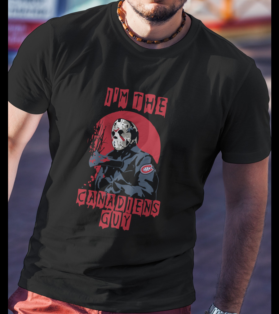 I'm The Canadiens Guy Jason Voorhees Montreal Canadiens T-Shirt