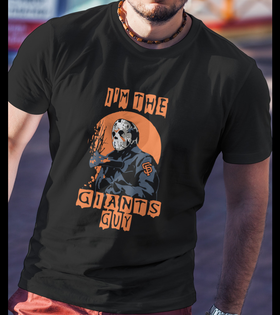I'm The Giants Guy Jason Voorhees San Francisco Giants SF T-Shirt