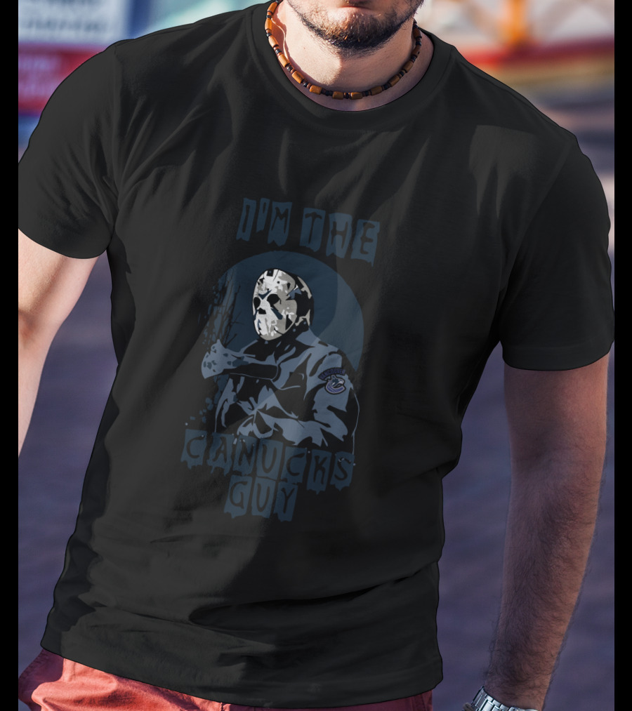 I'm The Canucks Guy Jason Voorhees Mask Vancouver Canucks T-Shirt