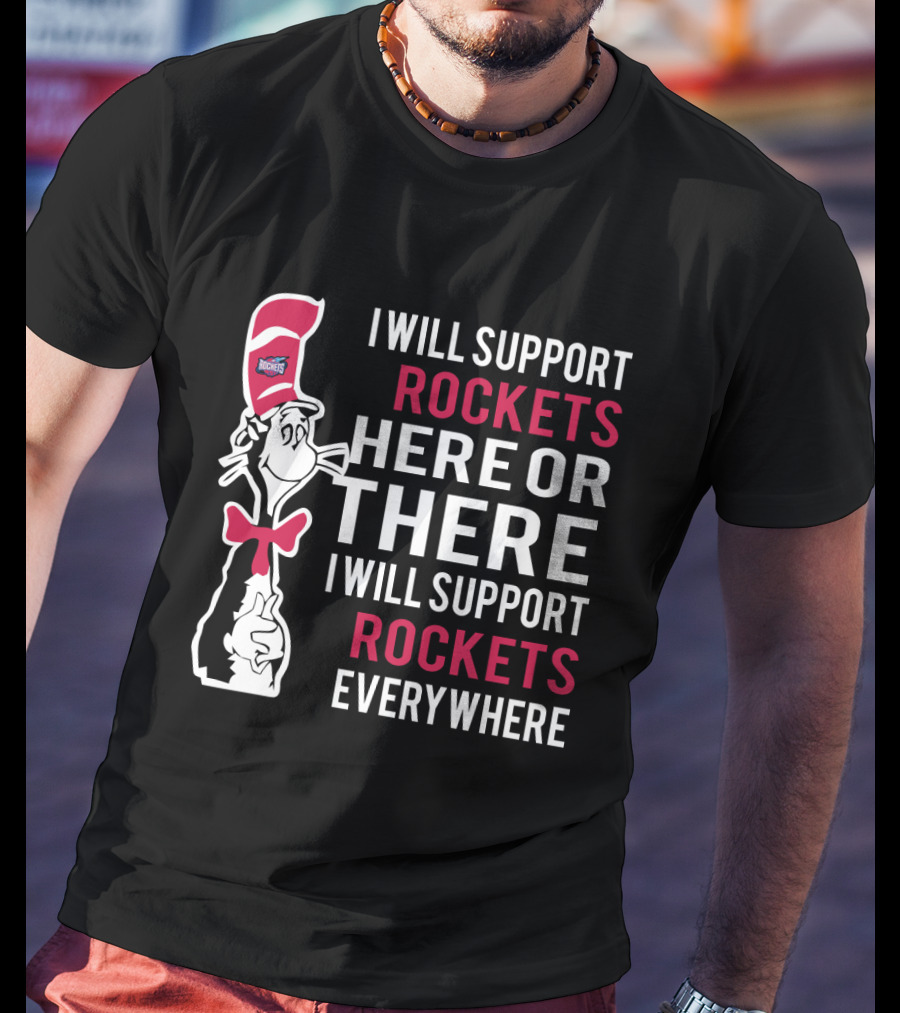 I Will Support Rockets Here Or There I Will Support Rockets Everywhere T-Shirt