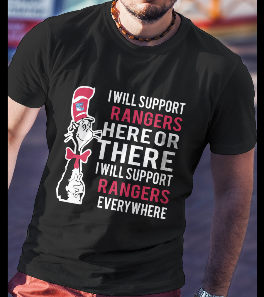 Dr Seuss Cat I Will Support New York Rangers Here Or There Everywhere T-Shirt