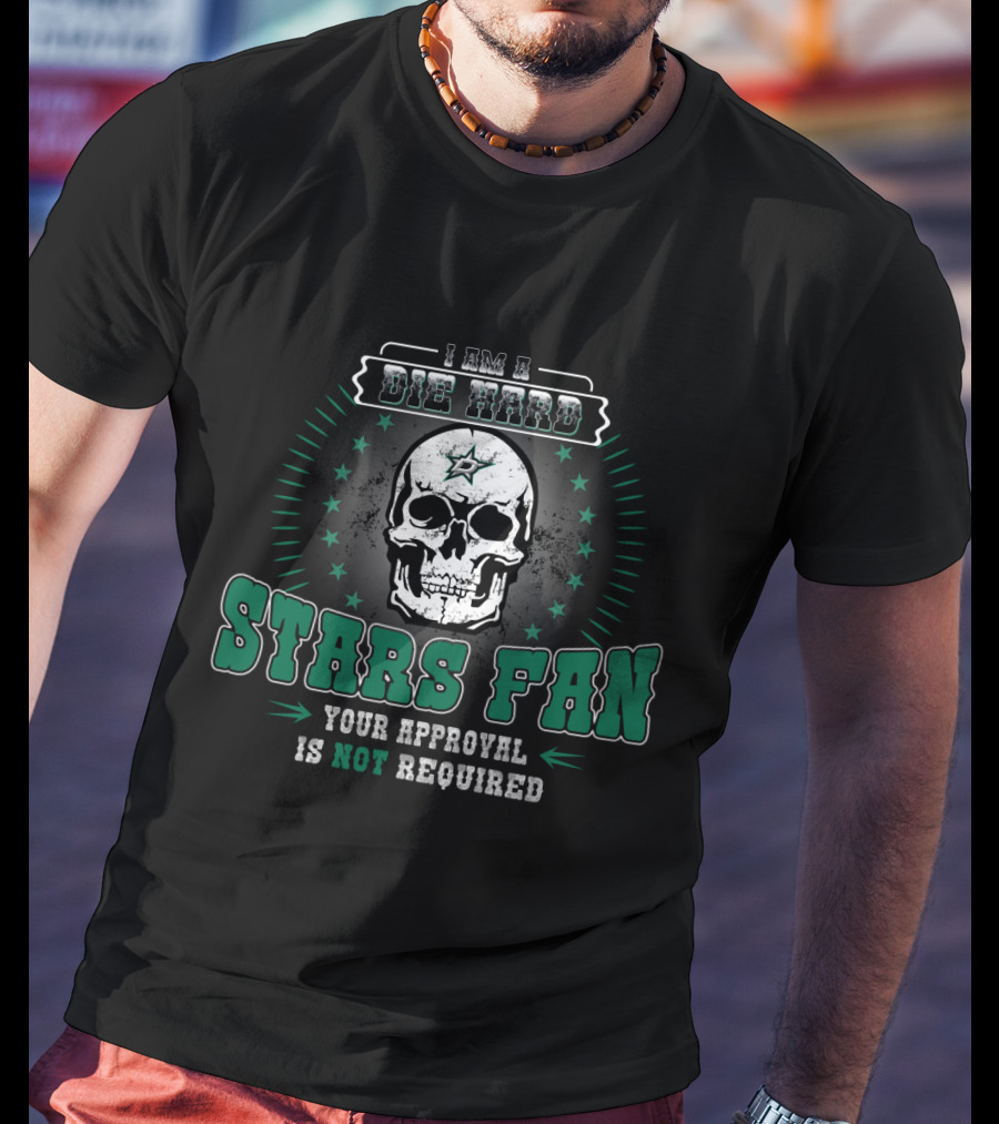 I Am A Die Hard Stars Fan Your Approval Is Not Required T-Shirt