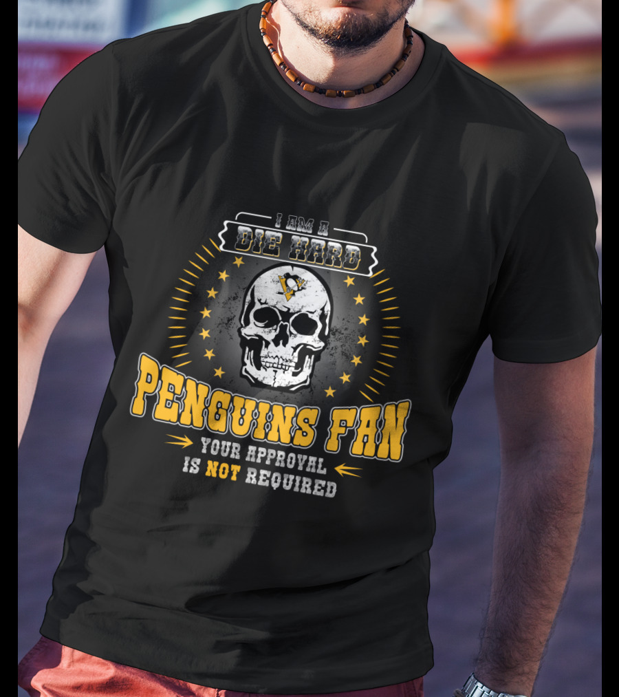 I Am A Die Hard Penguins Fan Your Approval Is Not Required T-Shirt