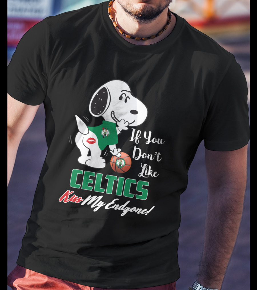 If You Don't Like Celtics Kiss My Endzone Snoopy Boston Celtics Fans T-Shirt