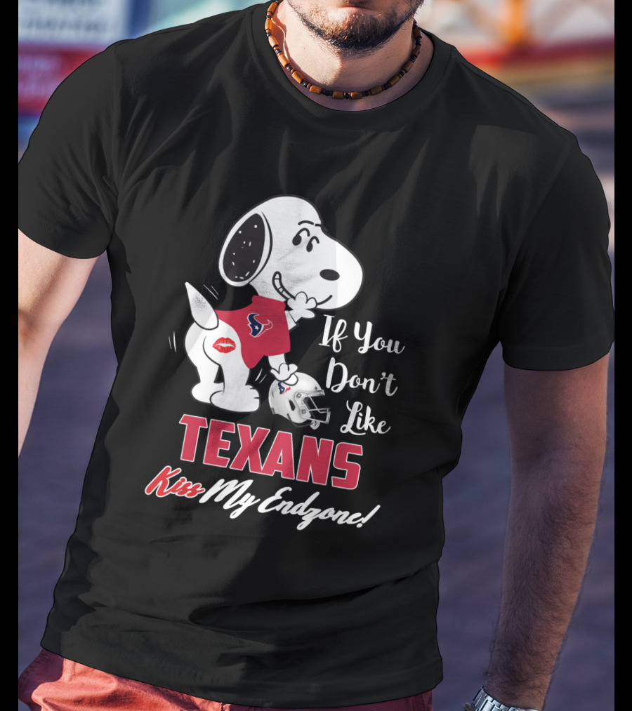 If You Don't Like Texans Kiss My Endzone Snoopy Houston Fans T-Shirt