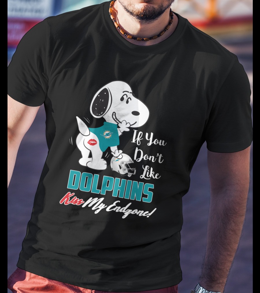 If You Don't Like Dolphins Kiss My Endzone Snoopy And Miami Dolphins For Fans T-Shirt