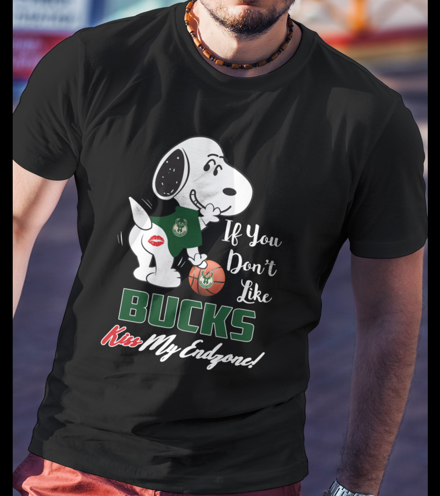 If You Don't Like Bucks Kiss My Endzone Snoopy And Milwaukee Bucks Fans T-Shirt