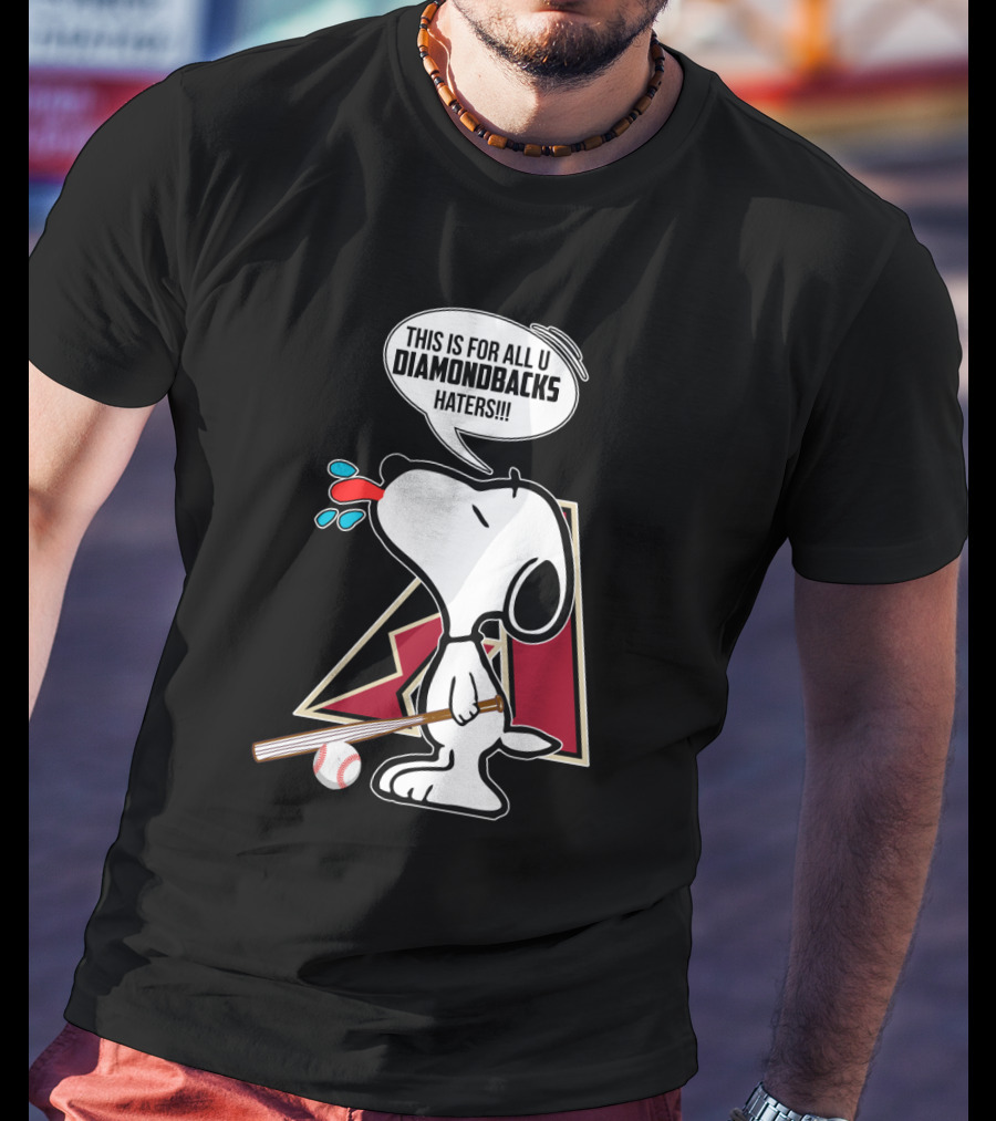 Snoopy Diamondbacks Fans This Is For All U Haters T-Shirt