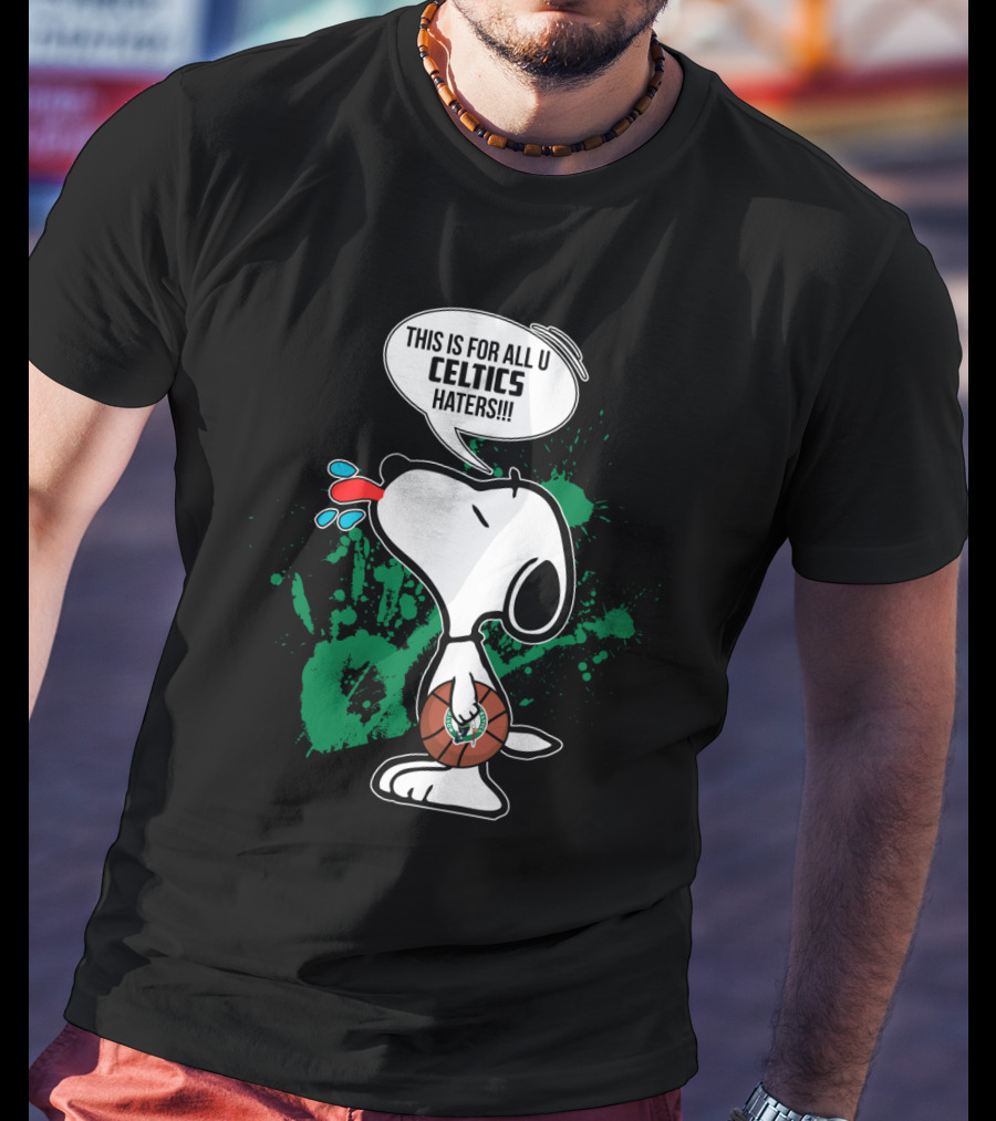 Snoopy This Is For All You Celtics Haters Basketball T-Shirt