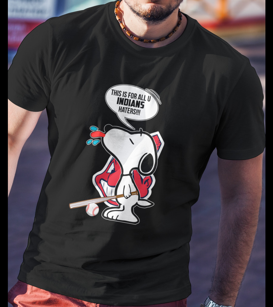 Snoopy This Is For All You Cleveland Indians Haters T-Shirt