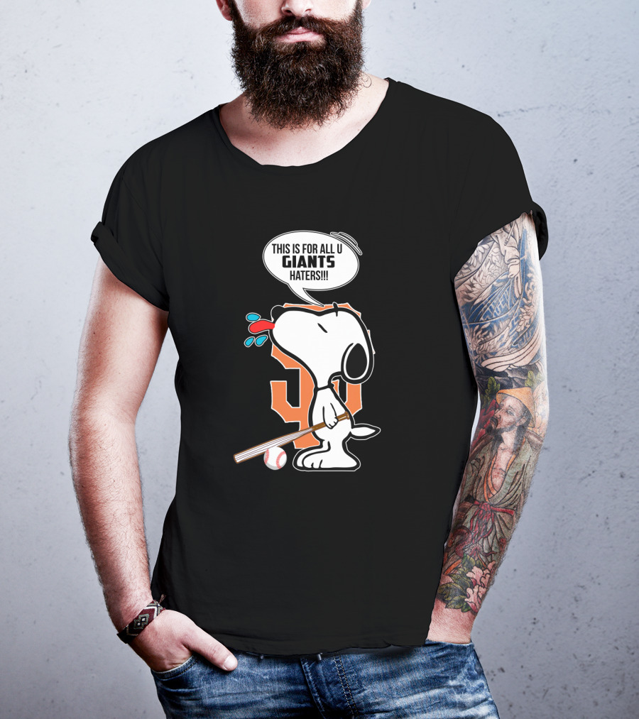 Snoopy This Is For All You Giants Haters Baseball T-Shirt