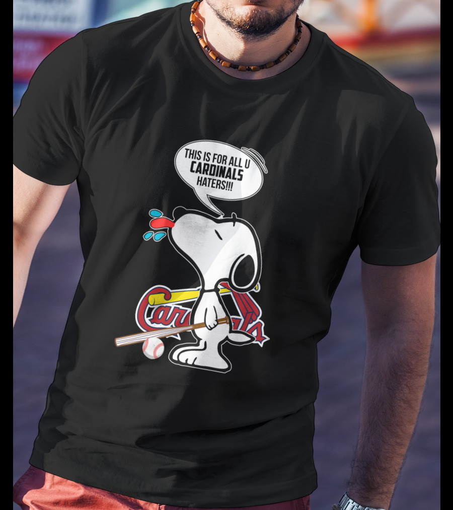 Snoopy St. Louis Cardinals Fans For All You Haters T-Shirt