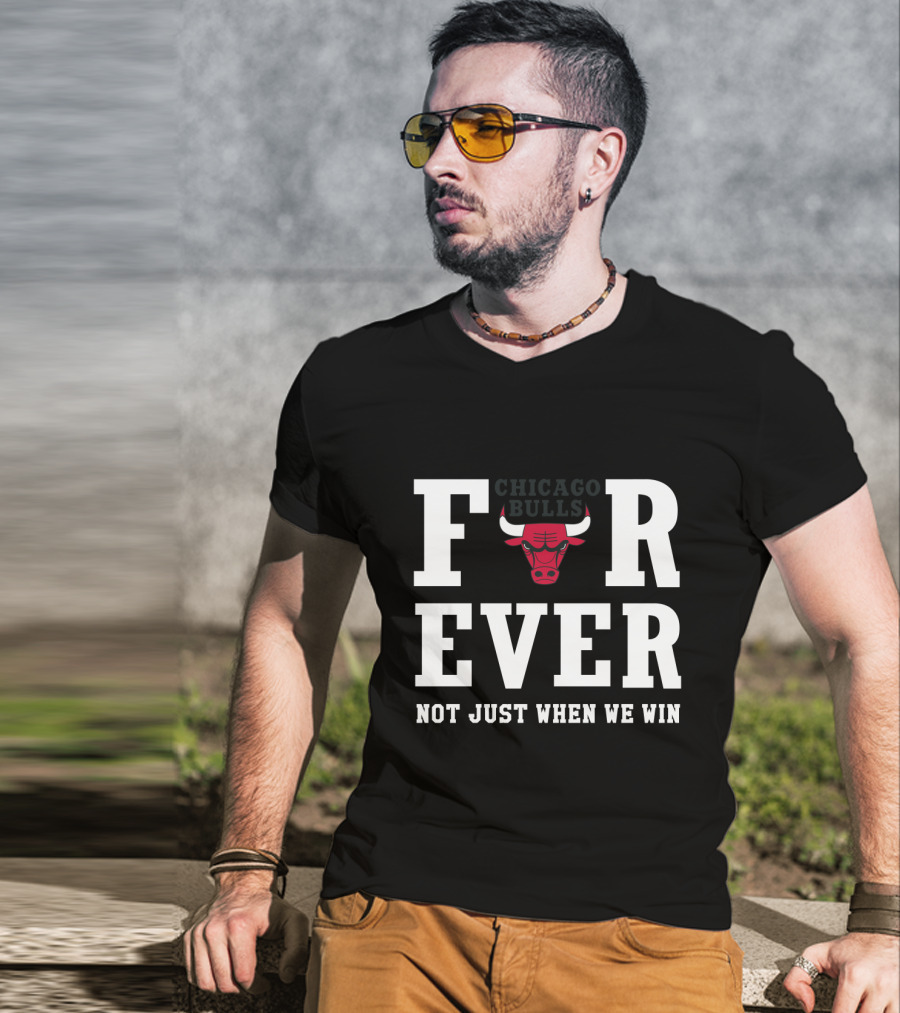 Chicago Bulls Forever Not Just When We Win T-Shirt
