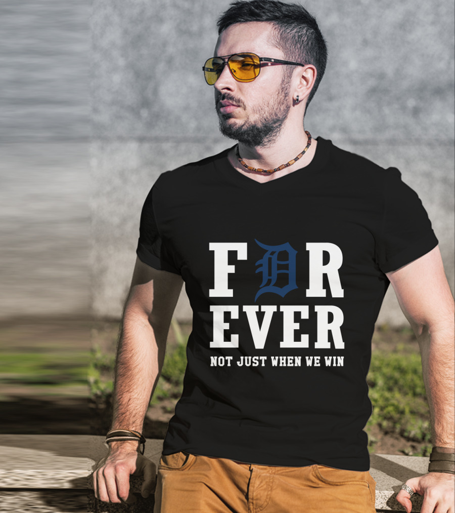 Detroit Tigers Forever Not Just When We Win T-Shirt