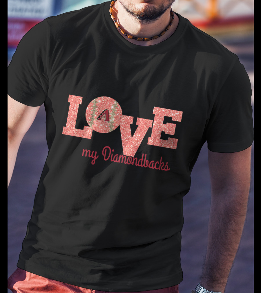 Love My Diamondbacks Glitter Design For Arizona Fans T-Shirt
