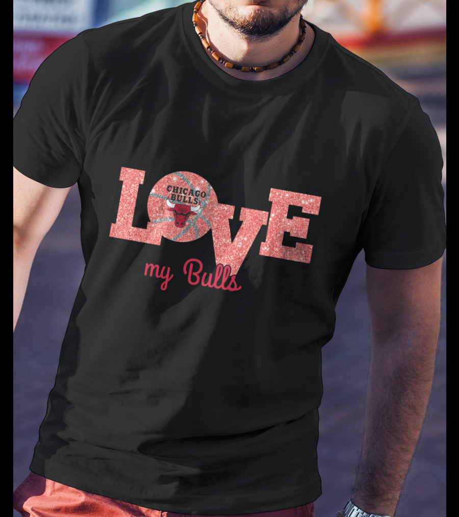 Love My Bulls Chicago Bulls Fan T-Shirt