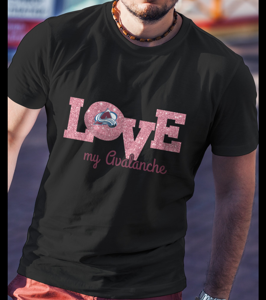 Love My Avalanche Glitter Design For Colorado Avalanche Enthusiasts T-Shirt