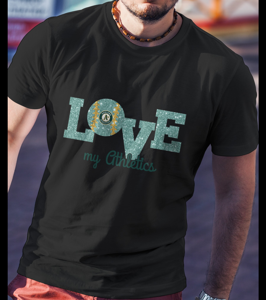 Love My Athletics Glitter Oakland Athletics Fans T-Shirt