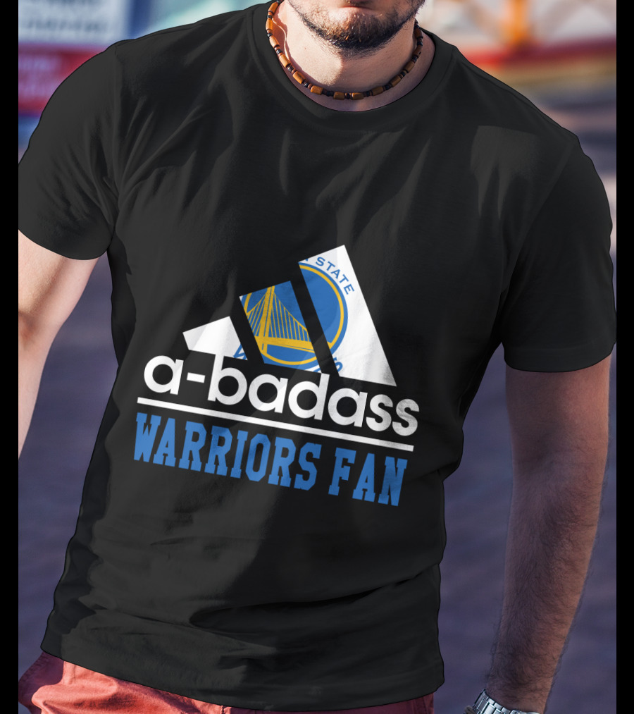 Golden State Warriors A-Badass Warriors Fan T-Shirt