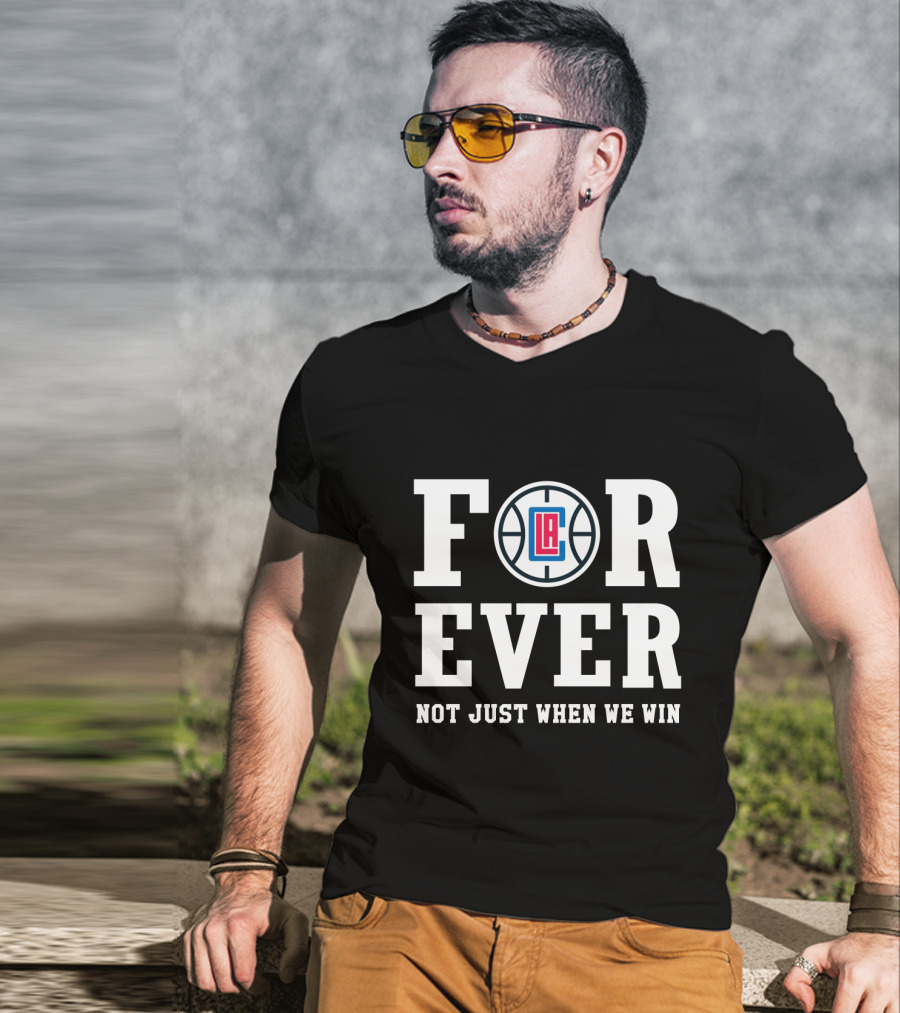 La Clippers Forever Not Just When We Win T-Shirt
