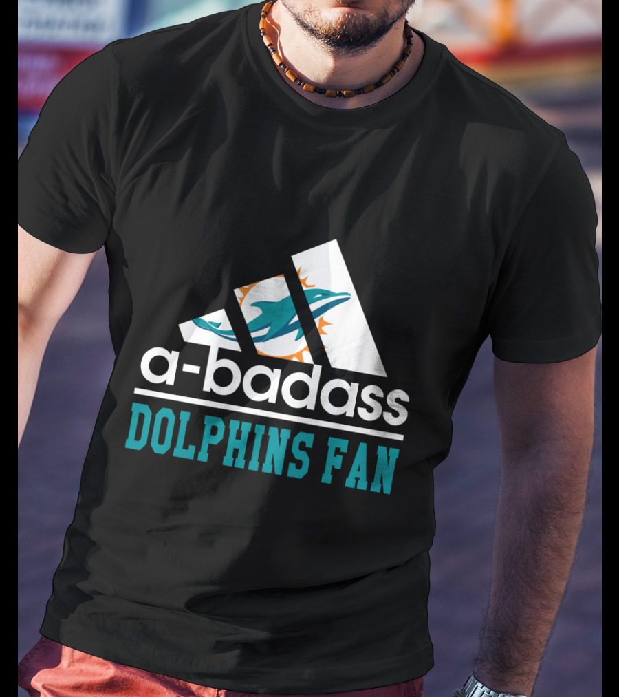 A-Badass Dolphins Fan Miami Dolphins Cool For Fans T-Shirt