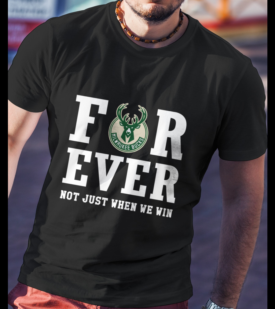 Milwaukee Bucks Forever Not Just When We Win T-Shirt