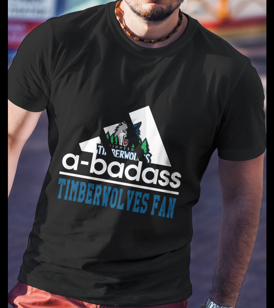 Minnesota Timberwolves A-Badass Timberwolves Fan T-Shirt