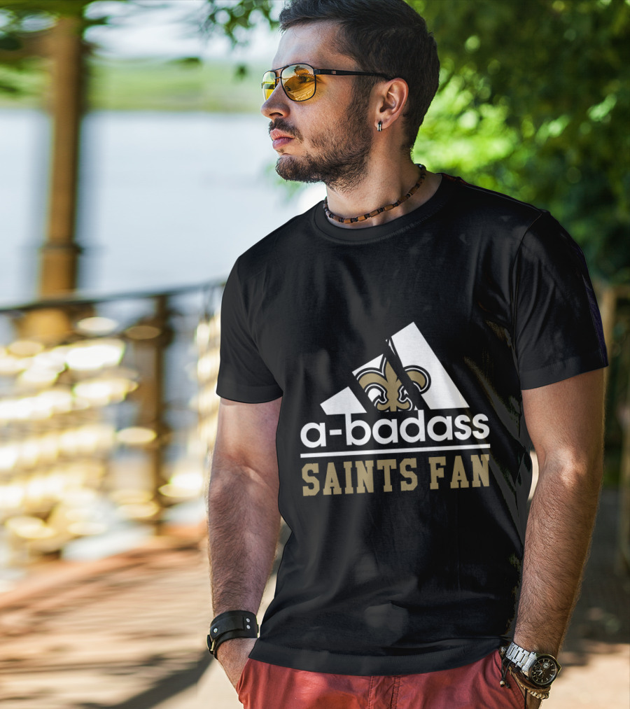 A-Badass Saints Fan New Orleans Saints Cool For Fans T-Shirt