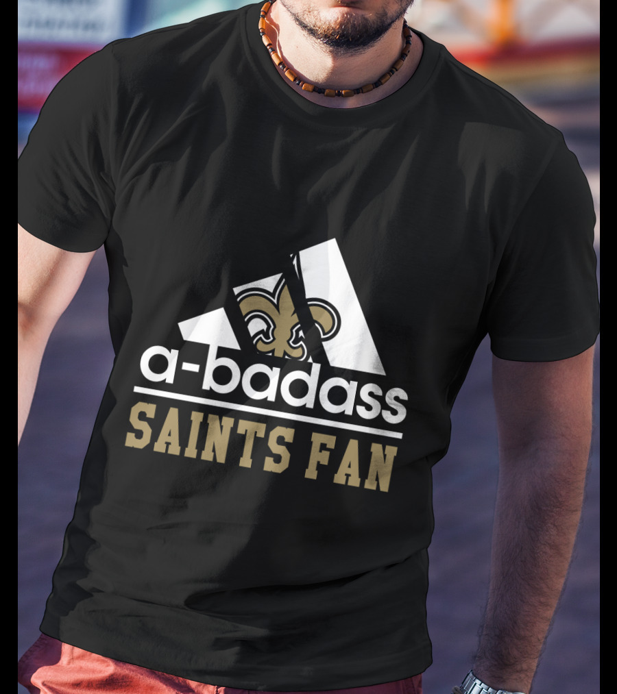 A-Badass Saints Fan New Orleans Saints Cool For Fans T-Shirt