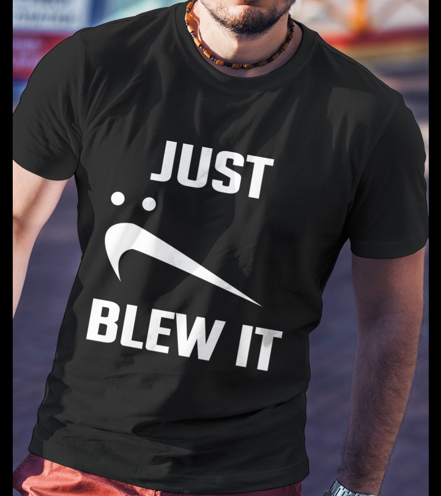 Just Blew It Nike Parody Swoosh T-Shirt