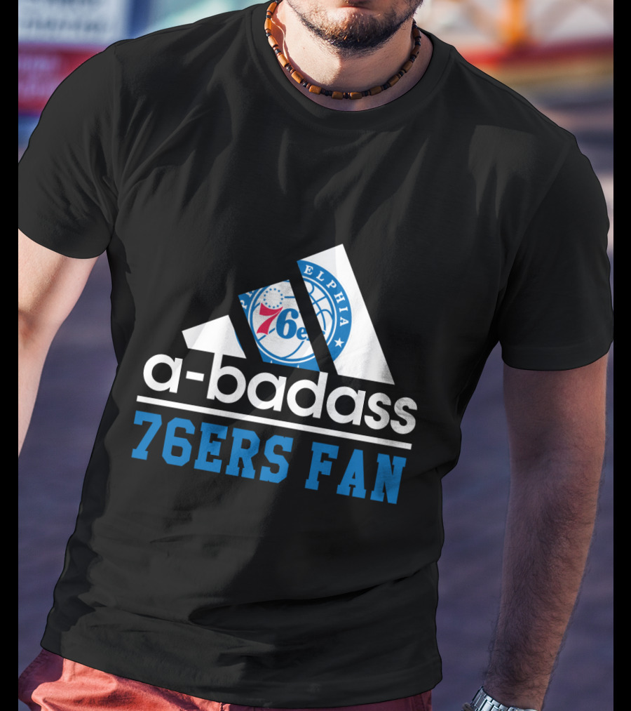 A-Badass Philadelphia 76ers 76ers Fan T-Shirt
