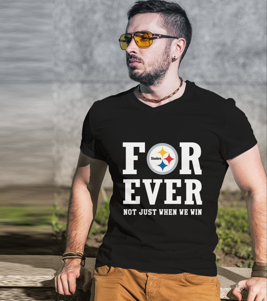 Pittsburgh Steelers Forever Not Just When We Win T-Shirt