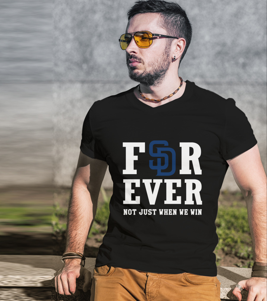 San Diego Padres Forever Not Just When We Win T-Shirt