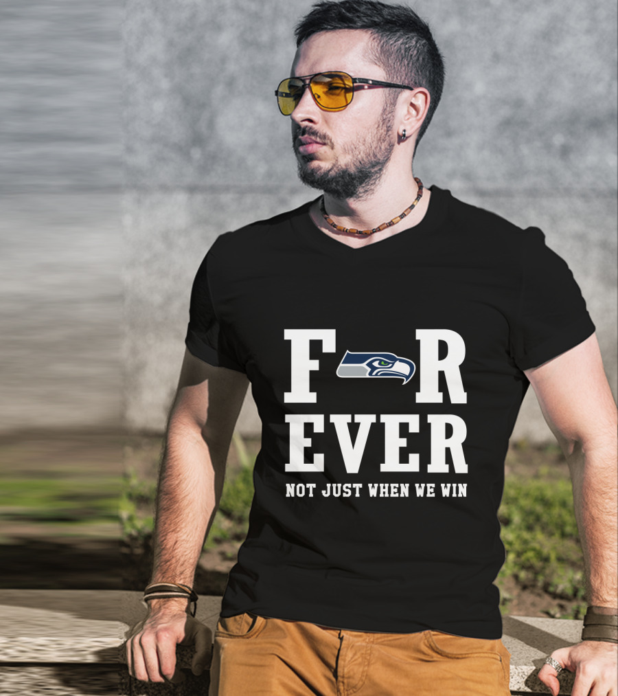 Seattle Seahawks Forever Fan Pride Not Just When We Win T-Shirt