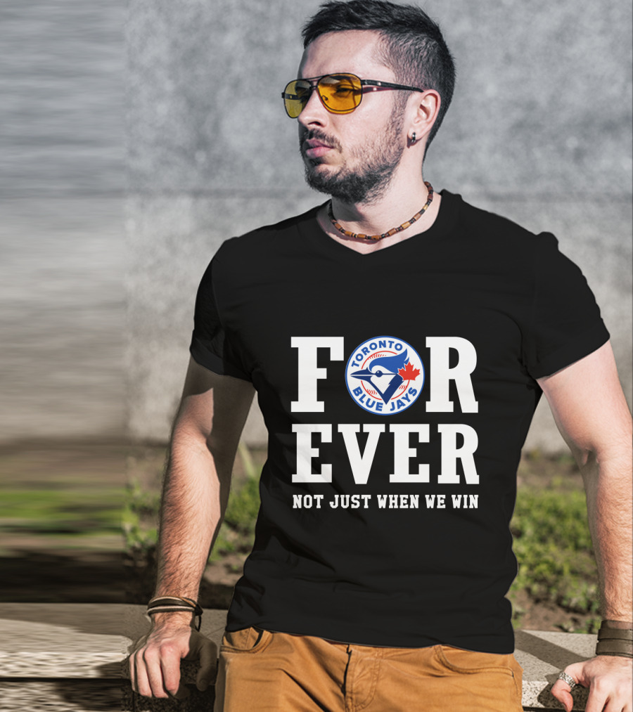 Toronto Blue Jays Forever Not Just When We Win T-Shirt