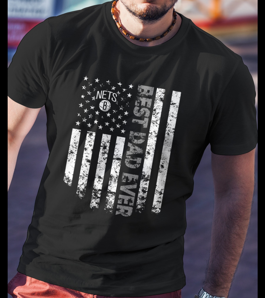 Brooklyn Nets Best Dad Ever American Flag Stars Stripes T-Shirt
