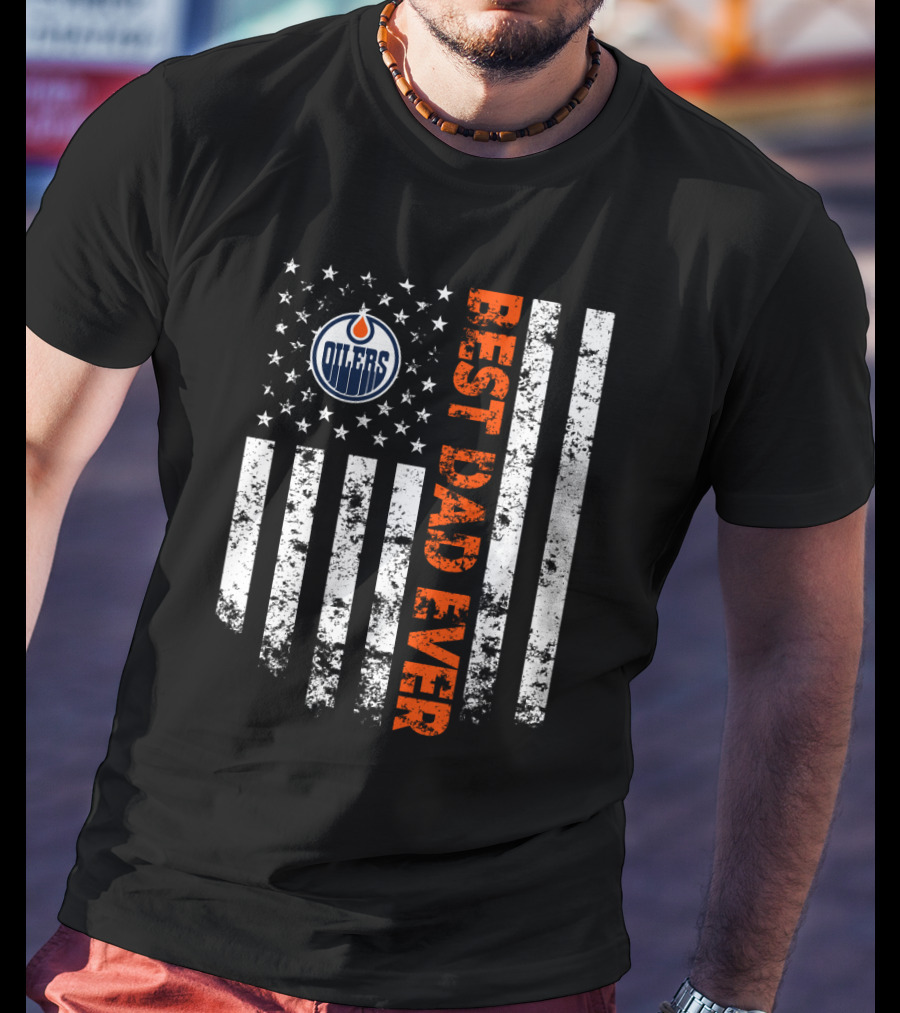 Edmonton Oilers Best Dad Ever American Flag T-Shirt