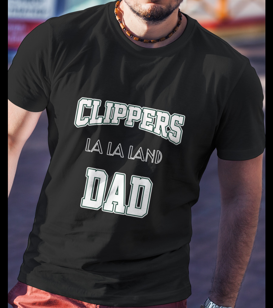 Clippers La La Land Dad T-Shirt