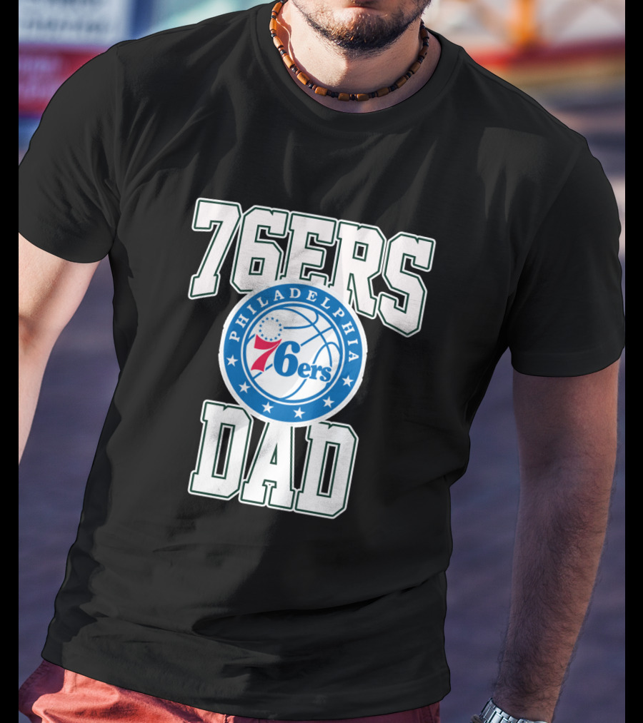 76ers Dad Philadelphia 76ers Father's Day T-Shirt
