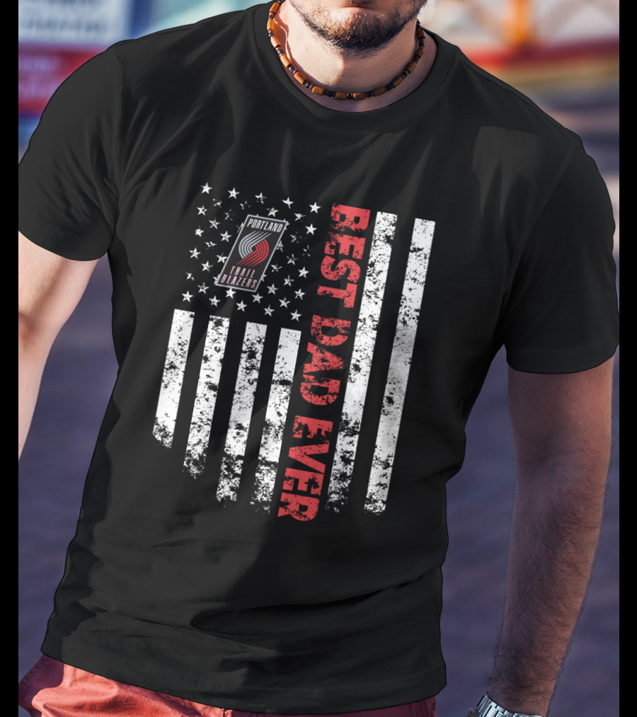 Best Portland Trail Blazers Dad Ever American Flag Stars Stripes T-Shirt
