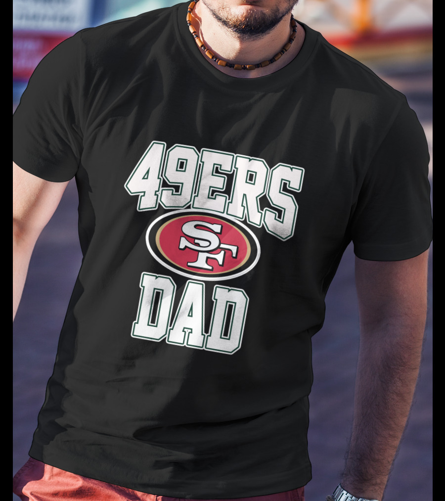 San Francisco 49ers Dad Father's Day Gift T-Shirt