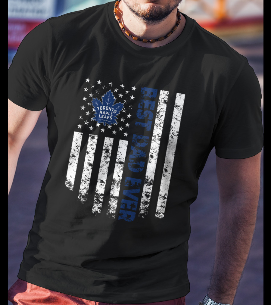 Toronto Maple Leafs Best Dad Ever Flag Stars And Stripes T-Shirt