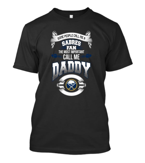 Buffalo Sabres Fan Most Important Call Me Daddy T-Shirt