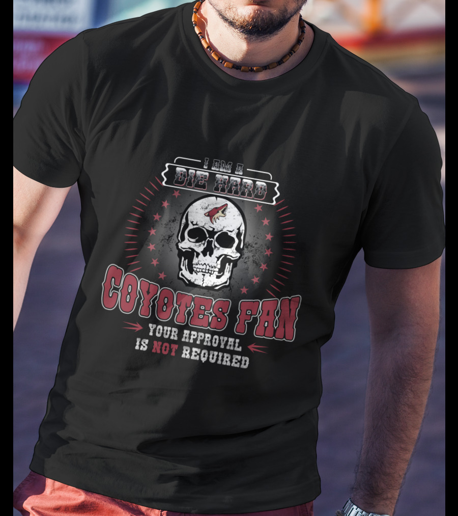 I Am A Die Hard Coyotes Fan Your Approval Is Not Required Skull T-Shirt