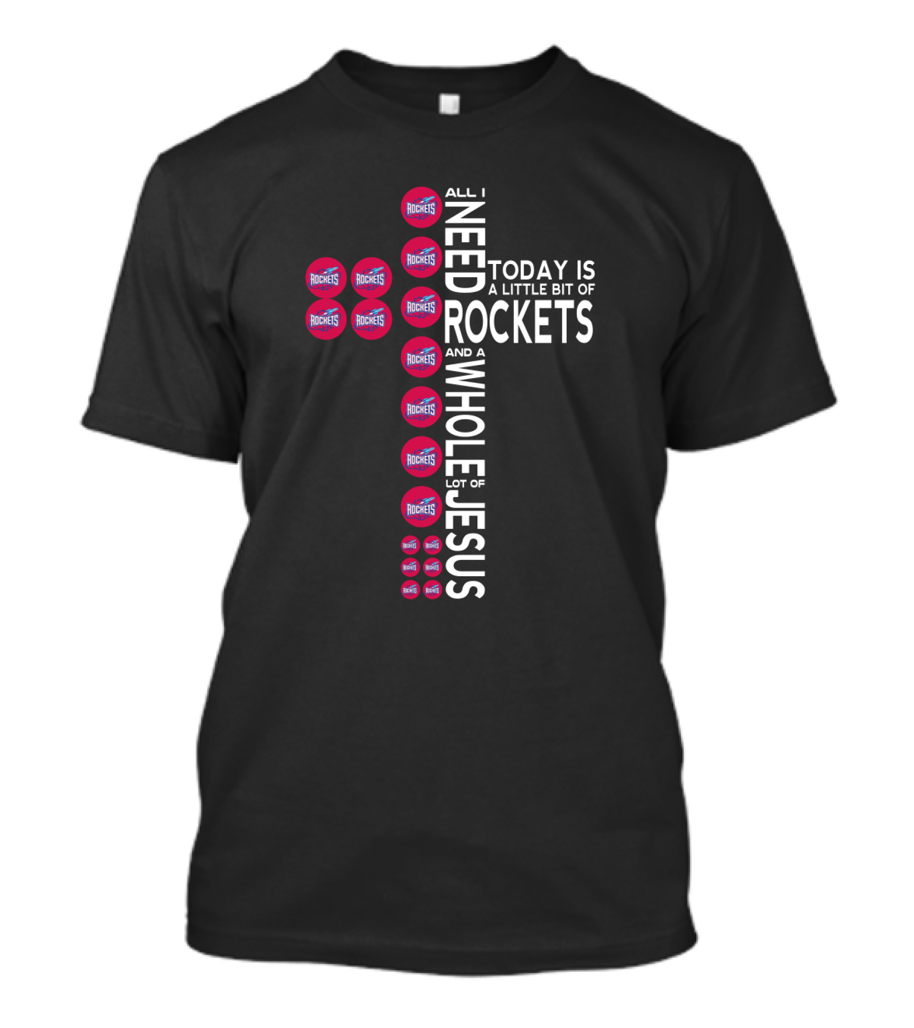 All I Need Today Is A Little Bit Of Rockets And A Whole Lot Of Jesus T-Shirt